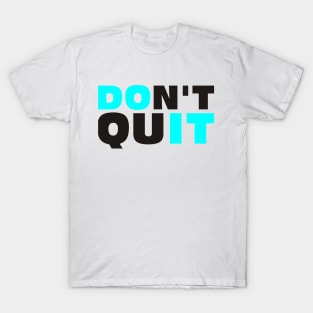 Don't Quit T-Shirt